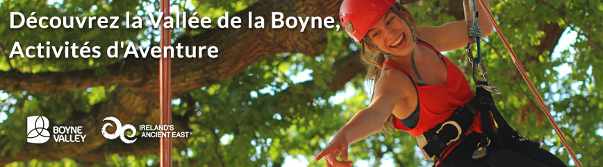 Decouvrez la Vallee de la Boyne ctivites Aventure