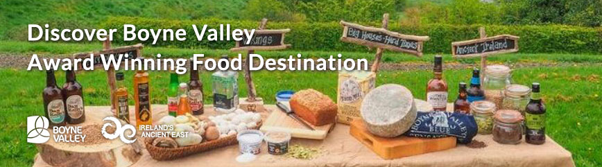 Discover Boyne Valley, Award Winning Food Destination